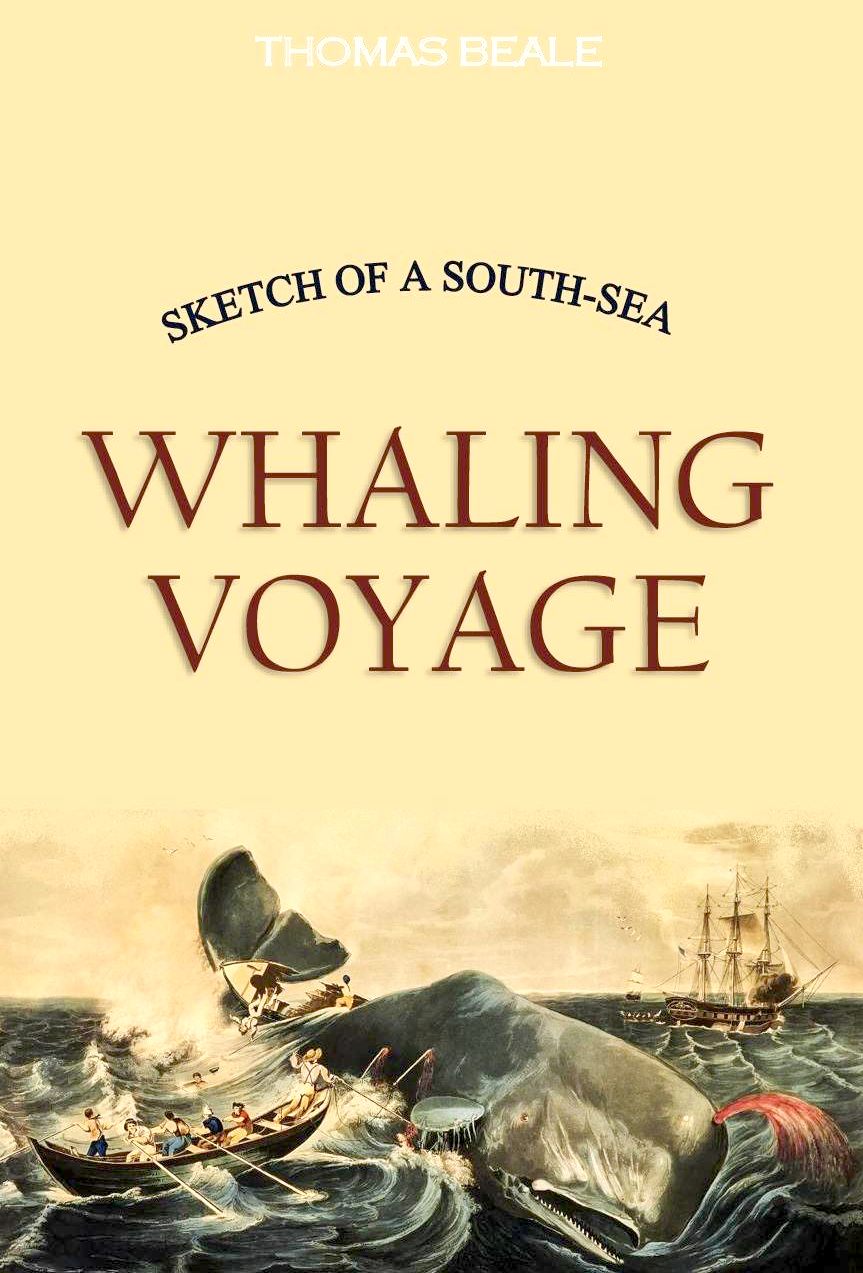 Sketch of a South Sea Whaling Voyage by Thomas Beale 1839
